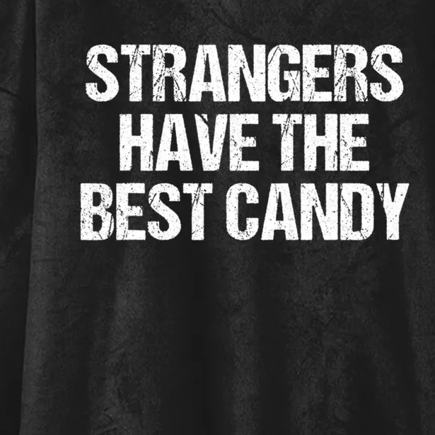 Funny Strangers Have The Best Candy Offensive Adult Humor Hooded Wearable Blanket