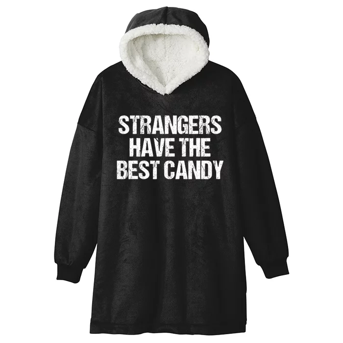 Funny Strangers Have The Best Candy Offensive Adult Humor Hooded Wearable Blanket