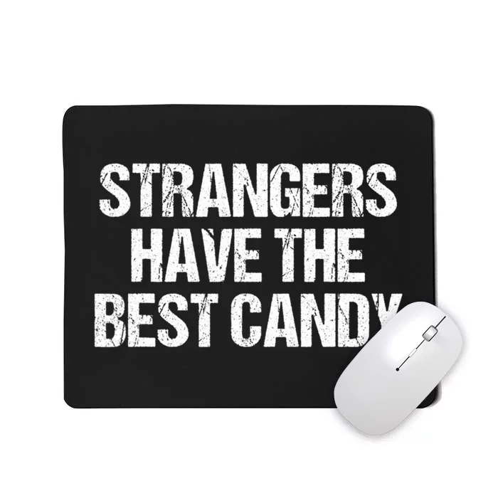 Funny Strangers Have The Best Candy Offensive Adult Humor Mousepad