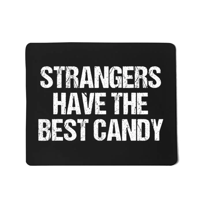 Funny Strangers Have The Best Candy Offensive Adult Humor Mousepad