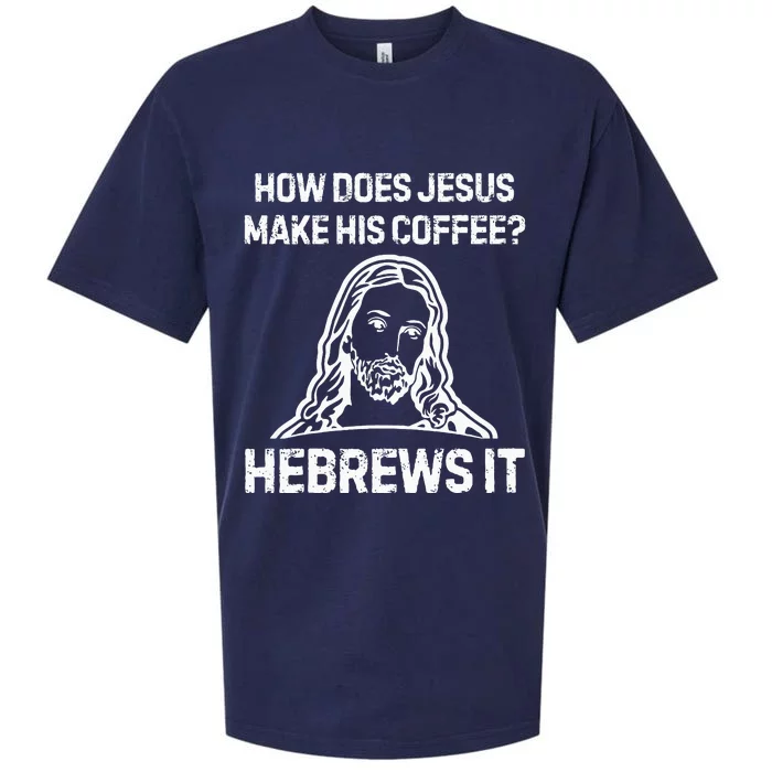 Funny Saying How Does Jesus Make Coffee Hebrews It Women Sueded Cloud Jersey T-Shirt