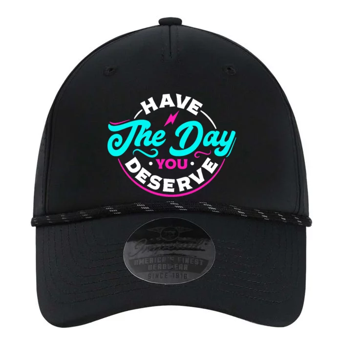 Funny Sarcastic Have The Day You Deserve Motivational Quote Performance The Dyno Cap