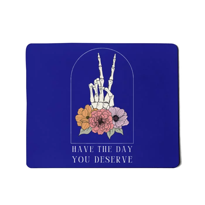 Funny Sarcastic Have The Day You Deserve Motivational Cool Mousepad