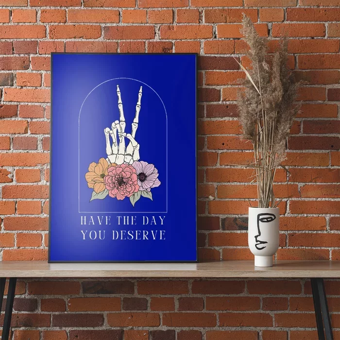 Funny Sarcastic Have The Day You Deserve Motivational Cool Poster