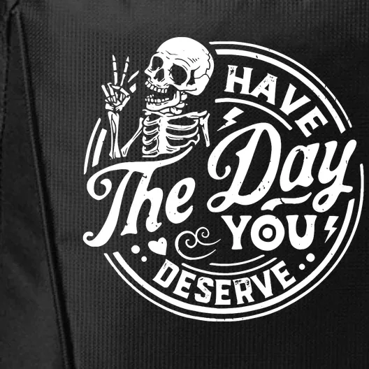 Funny Sarcastic Have The Day You Deserve Motivational Quote City Backpack