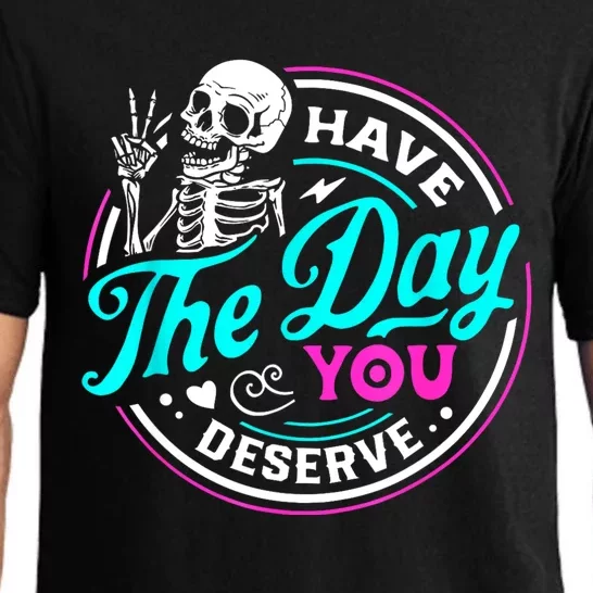 Funny Sarcastic Have The Day You Deserve Motivational Quote Pajama Set