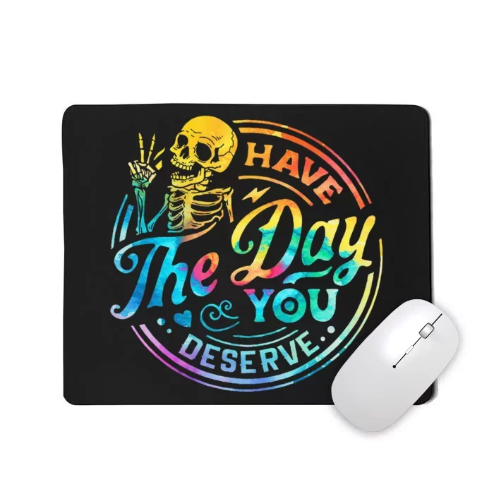 Funny Sarcastic Have The Day You Deserve Motivational Quote Mousepad