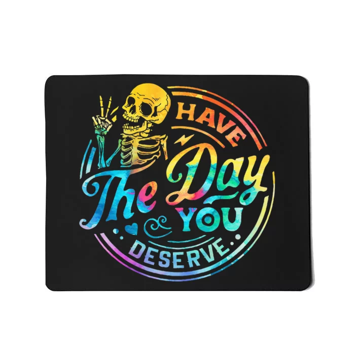 Funny Sarcastic Have The Day You Deserve Motivational Quote Mousepad