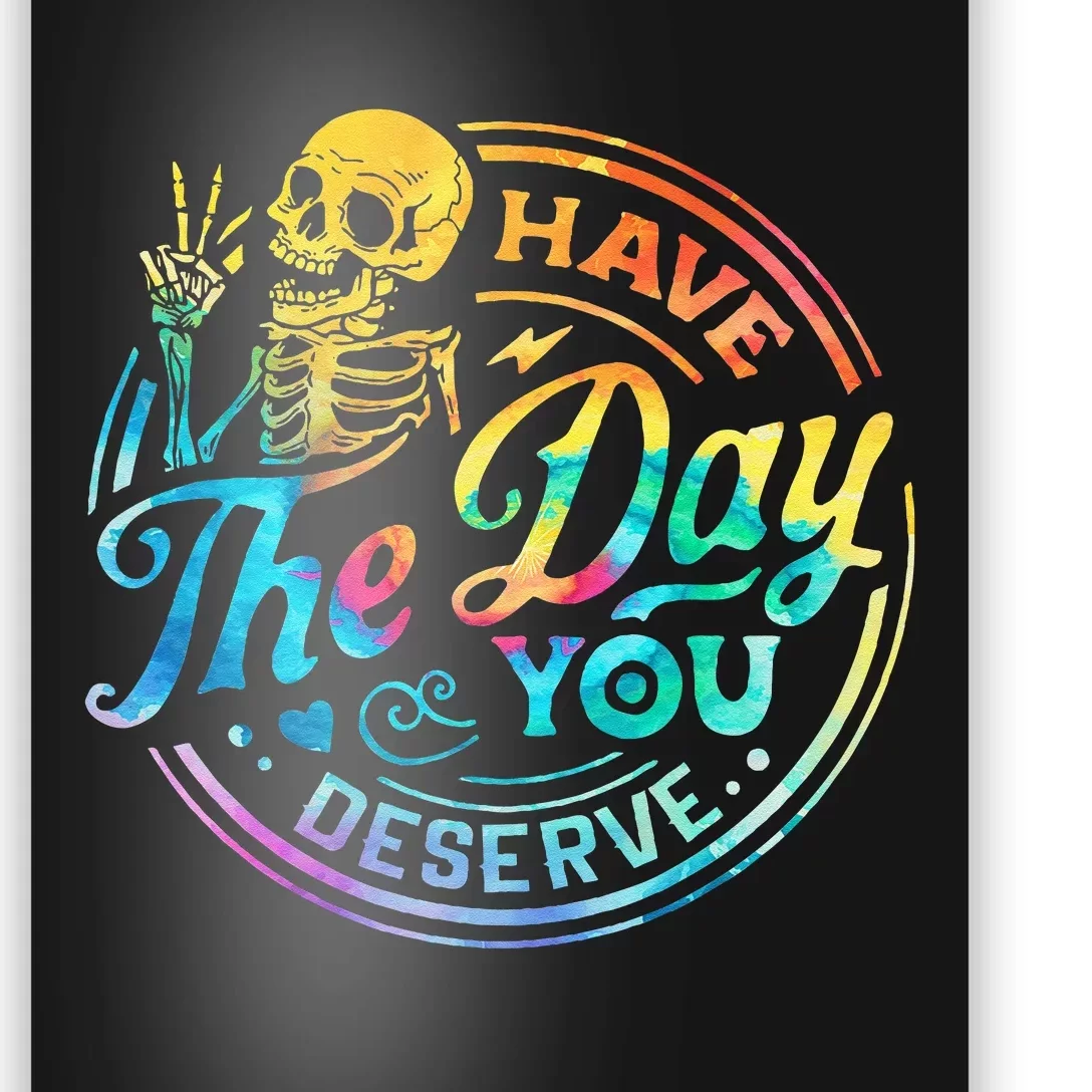 Funny Sarcastic Have The Day You Deserve Motivational Quote Poster