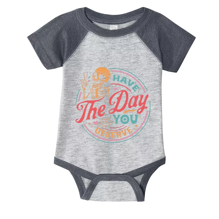 Funny Sarcastic Have The Day You Deserve Motivational Quote Infant Baby Jersey Bodysuit