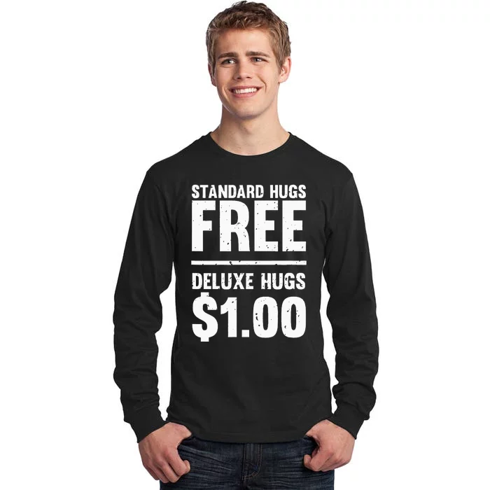 Funny Standard Hugs Free Deluxe Hugs $1.00 Tall Long Sleeve T-Shirt