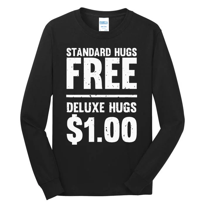 Funny Standard Hugs Free Deluxe Hugs $1.00 Tall Long Sleeve T-Shirt