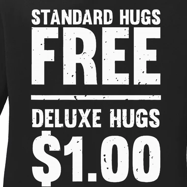 Funny Standard Hugs Free Deluxe Hugs $1.00 Ladies Long Sleeve Shirt