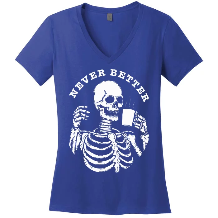 Funny Skull Halloween Outfit For Never Better Skeleton Women's V-Neck T-Shirt