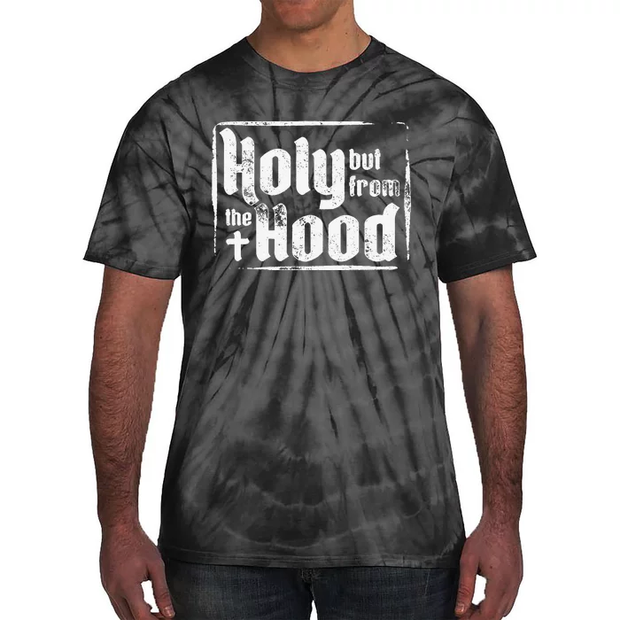 Funny Sarcasm Holy but from the Hood Sarcastic Christian Tie-Dye T-Shirt