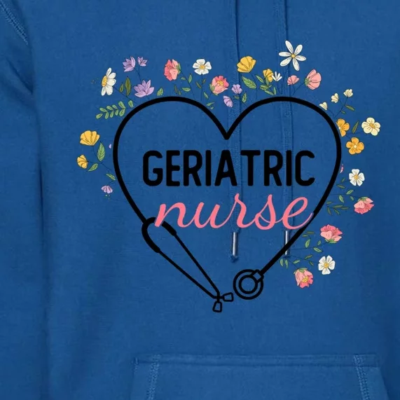 Floral Stethoscope Heart Nursing Geriatric Nurse Gift Premium Hoodie