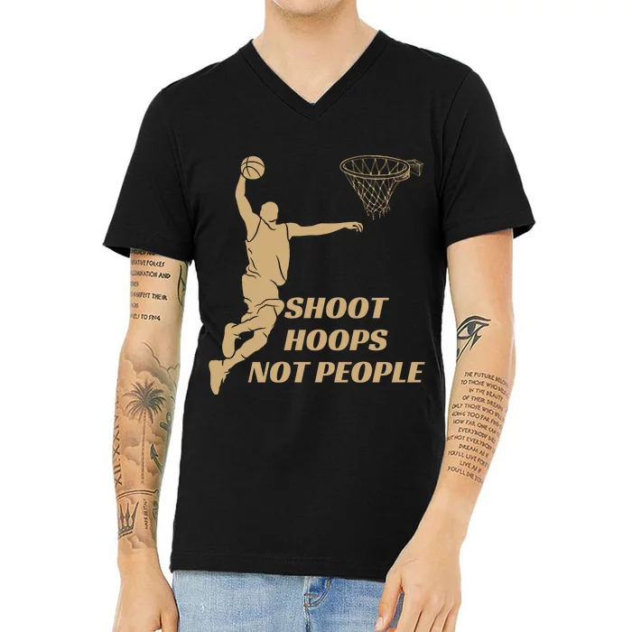 Funny Shoot Hoops Not People V-Neck T-Shirt