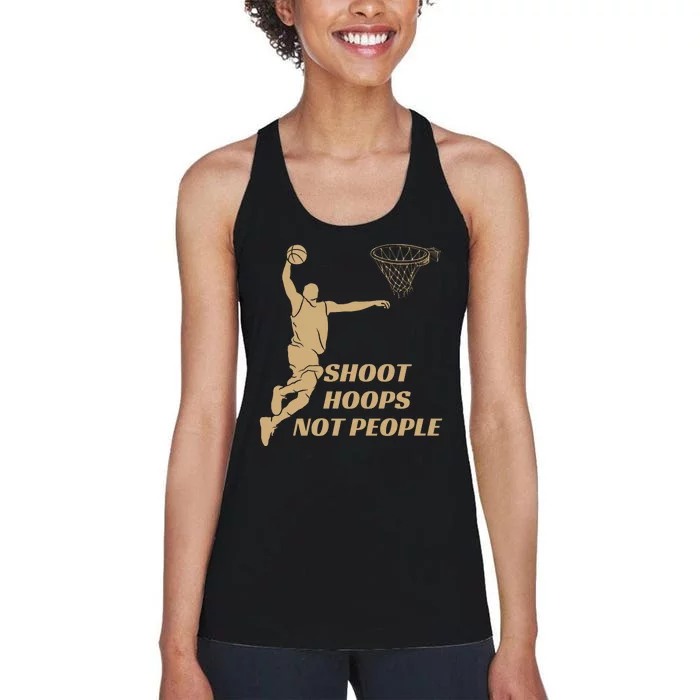 Funny Shoot Hoops Not People Women's Racerback Tank