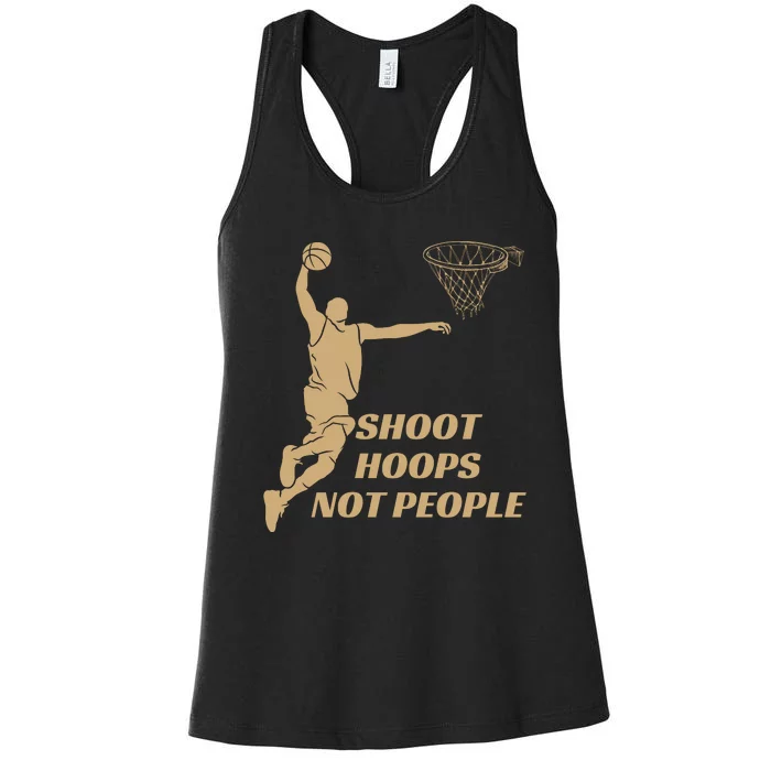 Funny Shoot Hoops Not People Women's Racerback Tank