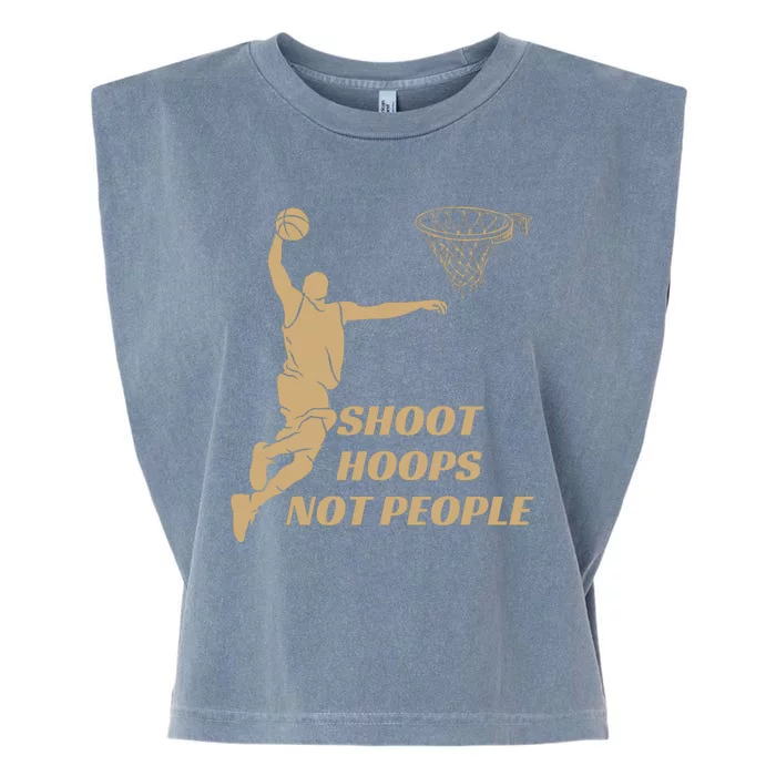 Funny Shoot Hoops Not People Garment-Dyed Women's Muscle Tee