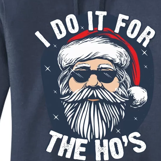 Funny Santa I Do It For The HoS Inappropriate Christmas Gift Women's Pullover Hoodie