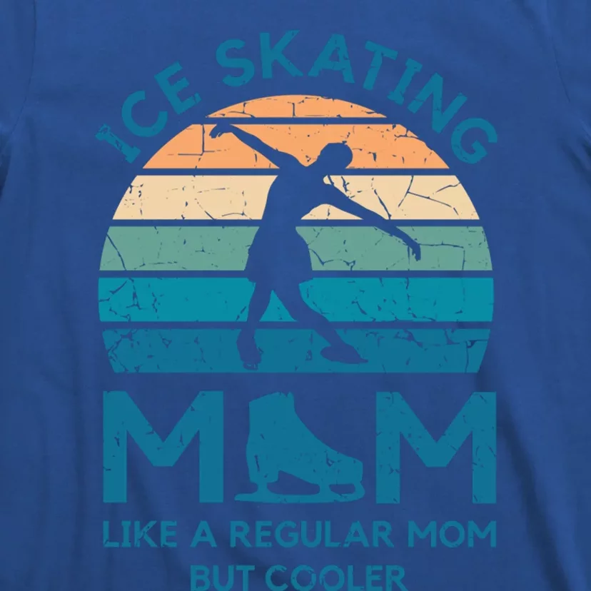 Figure Skating Ice Skating Mom Like A Regular Dad But Cooler Gift T-Shirt