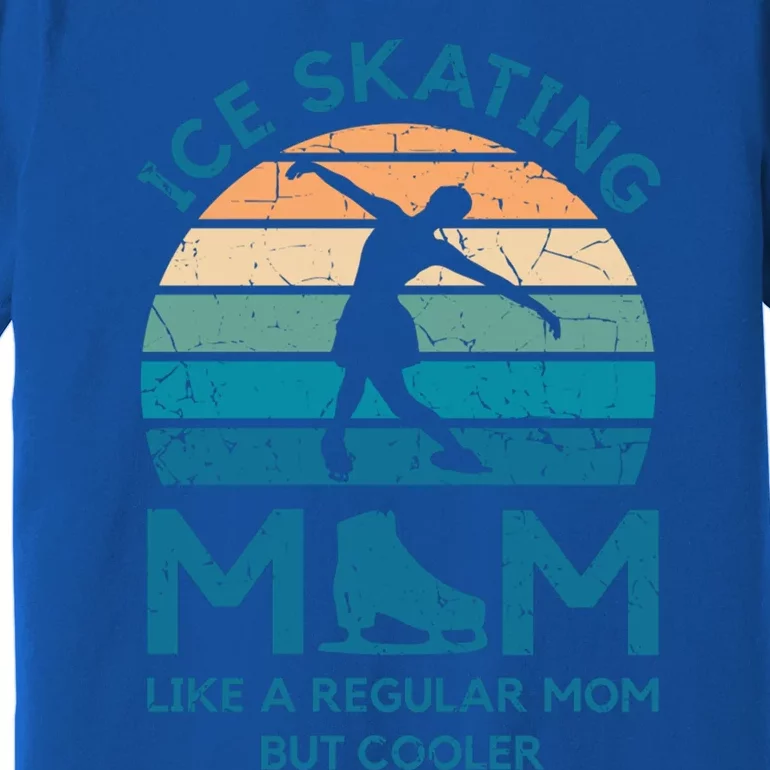 Figure Skating Ice Skating Mom Like A Regular Dad But Cooler Gift Premium T-Shirt