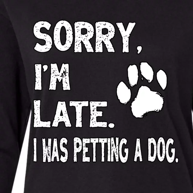 Funny Sorry Im Late I Was Petting A Dog Womens Cotton Relaxed Long Sleeve T-Shirt