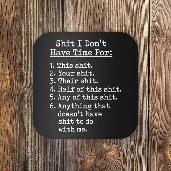 Funny Shit I Dont Have Time For Funny Gift Shit List Sarcastic Funny Coaster