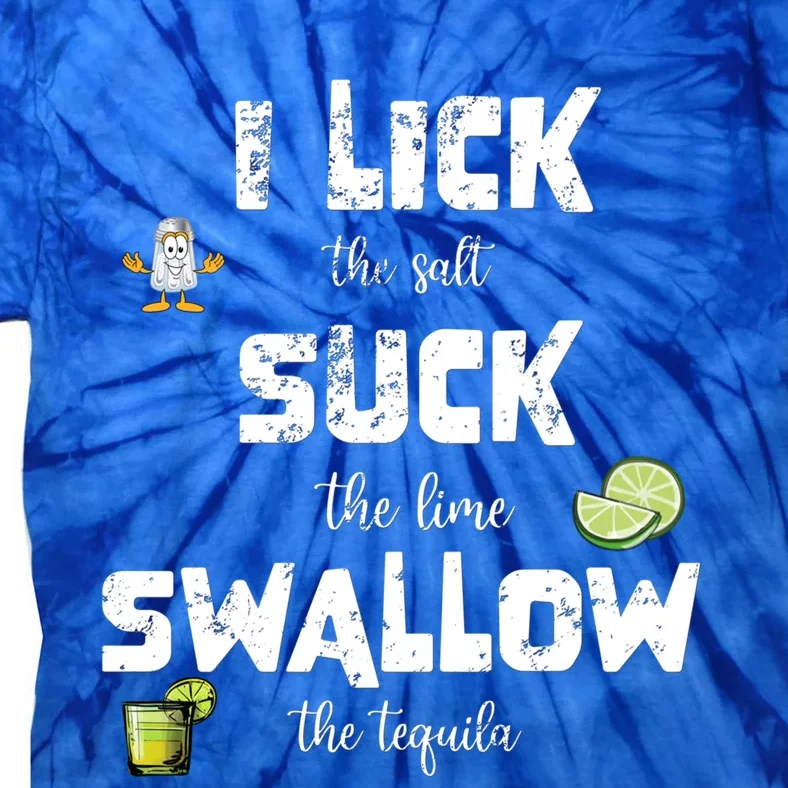 Funny Summer Ing I Lick Salt Swallow Tequila Suck Lime Cute Gift Tie-Dye T-Shirt