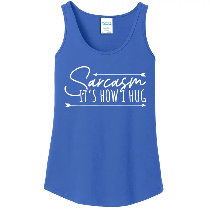 Funny Sarcasm Its How I Hug Ladies Essential Tank