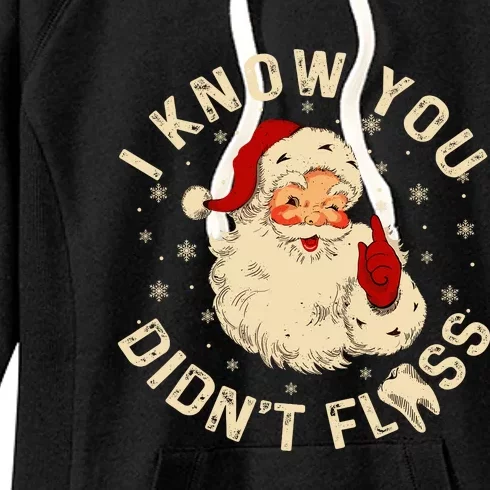 Funny Santa I Know You DidnT Floss Dentist Dental Christmas Women's Fleece Hoodie