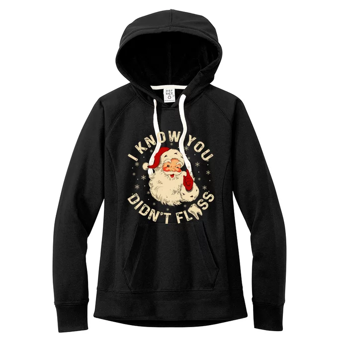 Funny Santa I Know You DidnT Floss Dentist Dental Christmas Women's Fleece Hoodie