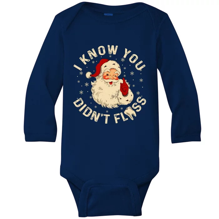 Funny Santa I Know You DidnT Floss Dentist Dental Christmas Baby Long Sleeve Bodysuit