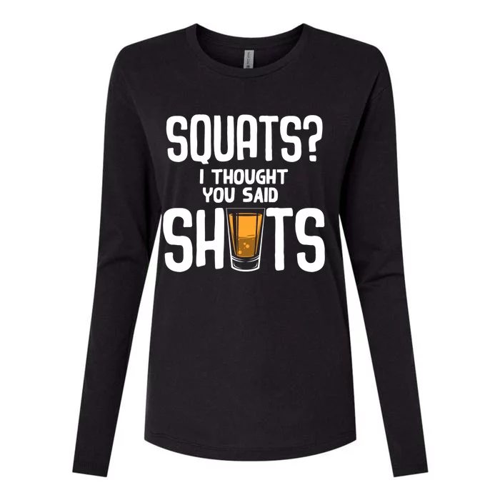 Funny Squats? I Thought You Said Shots Gift Cute Cute Gift Womens Cotton Relaxed Long Sleeve T-Shirt