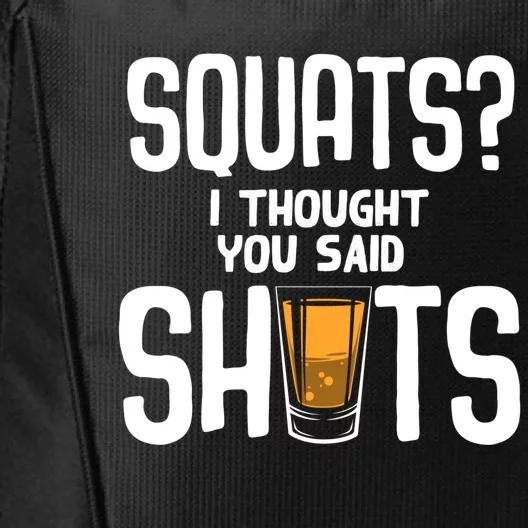 Funny Squats? I Thought You Said Shots Gift Cute Cute Gift City Backpack