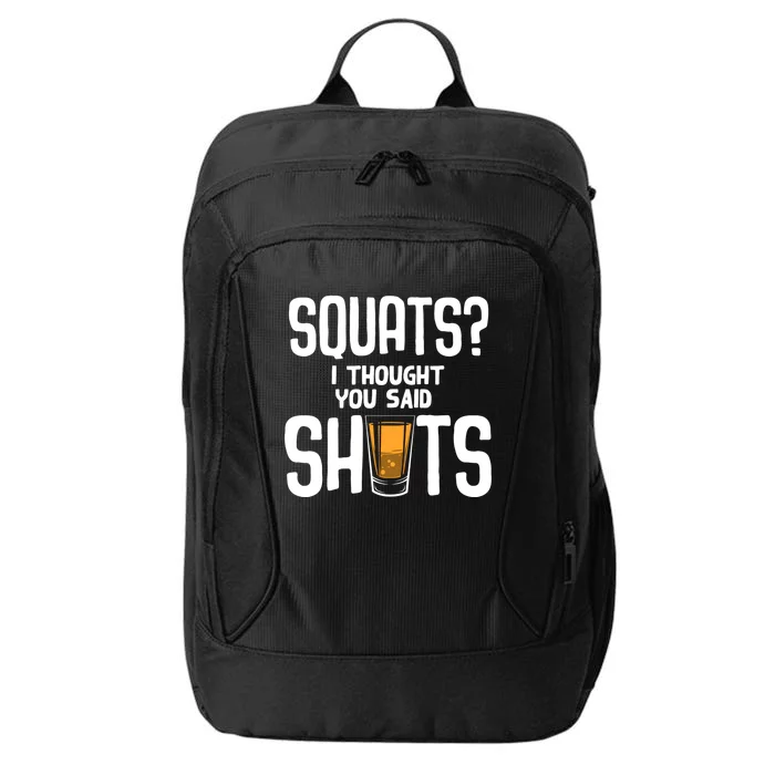 Funny Squats? I Thought You Said Shots Gift Cute Cute Gift City Backpack