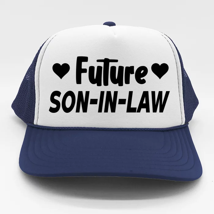 Future Son In Law Trucker Hat