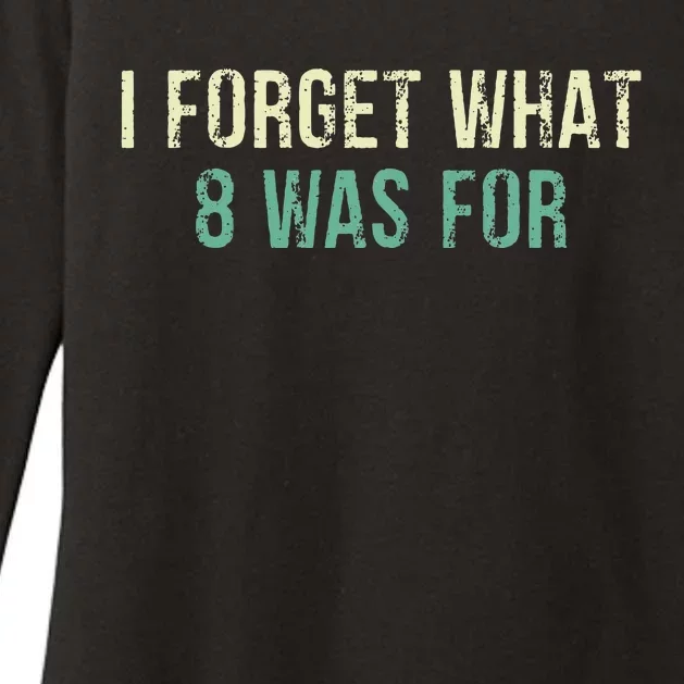 Funny Sarcastic I Forget What Eight Was For Womens CVC Long Sleeve Shirt