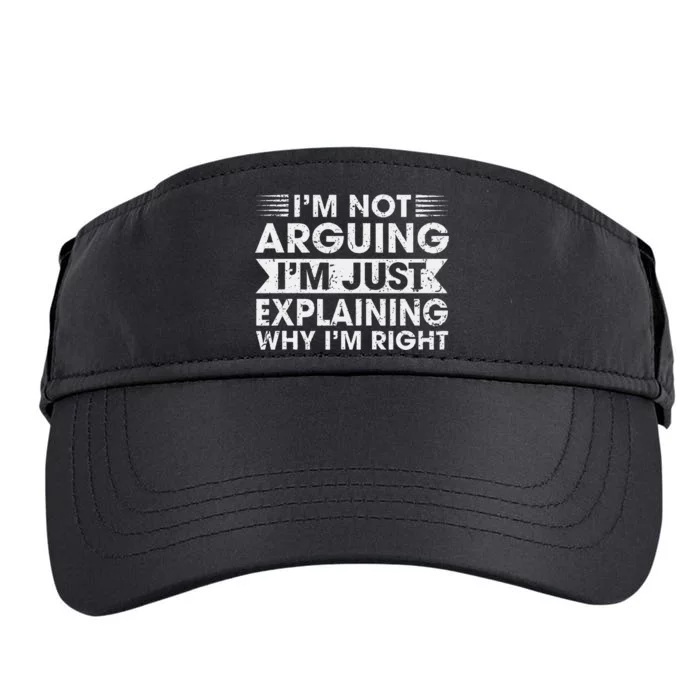 Funny Sayings I’M Not Arguing Just Explaining Why IM Right Adult Drive Performance Visor