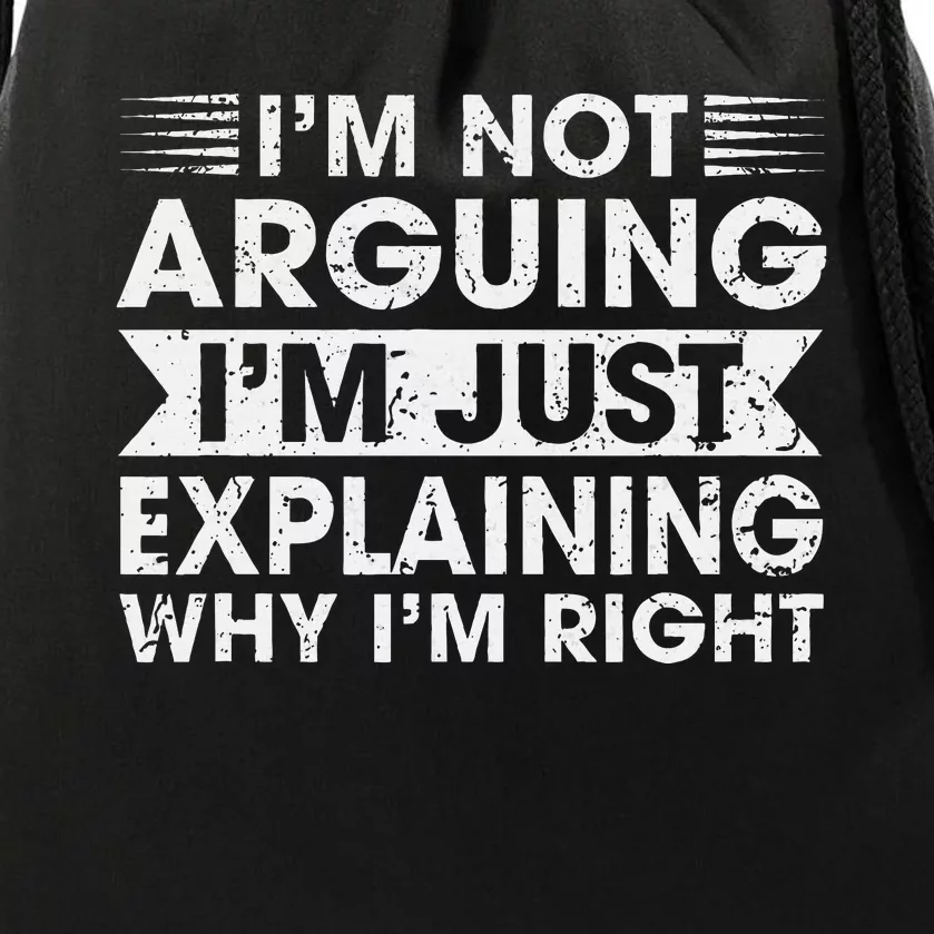 Funny Sayings I’M Not Arguing Just Explaining Why IM Right Drawstring Bag