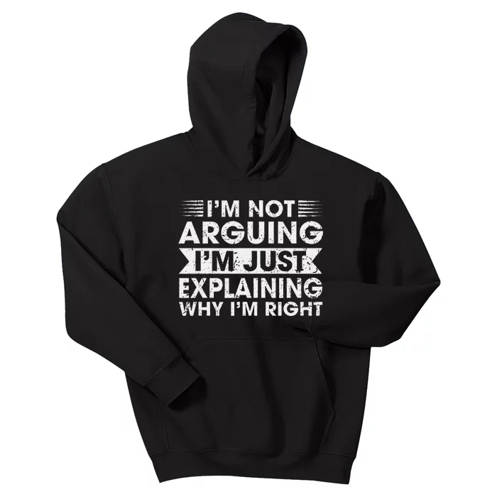 Funny Sayings I’M Not Arguing Just Explaining Why IM Right Kids Hoodie