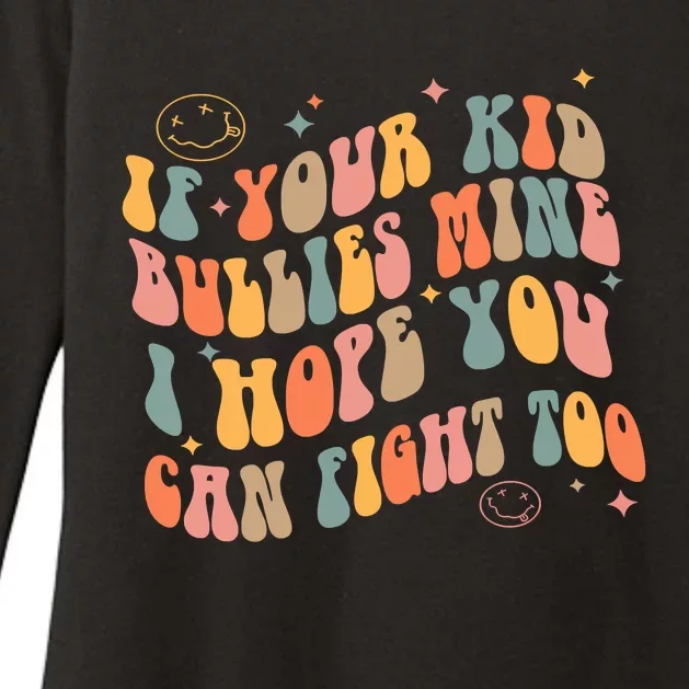 Funny Shirt If Your Kidd Bullies Mine I Hope You Can Fight Too Groovy Shirt Womens CVC Long Sleeve Shirt