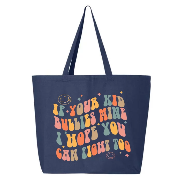 Funny Shirt If Your Kidd Bullies Mine I Hope You Can Fight Too Groovy Shirt 25L Jumbo Tote