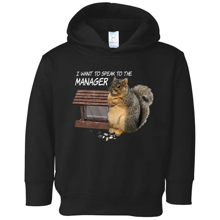 Funny Squirrel I Want To Speak To The Manager Toddler Hoodie