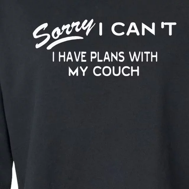 Funny Sorry I Cant I Have Plans With My COUCH Cropped Pullover Crew