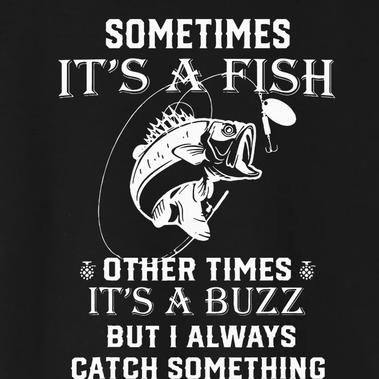 Fishing Sometimes It's A Fish Other Times It's A Buzz Women's Crop Top Tee