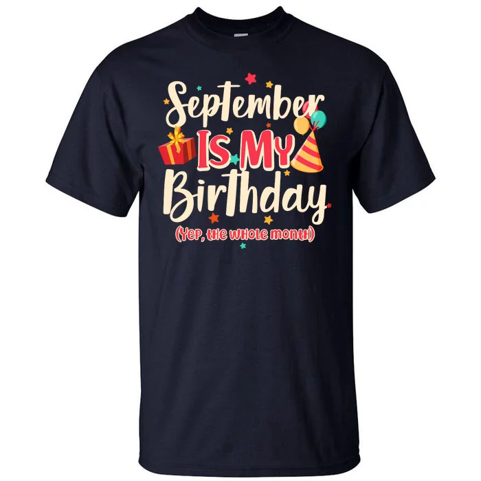 Funny September Is My Birthday Yep The Whole Month Tall T-Shirt