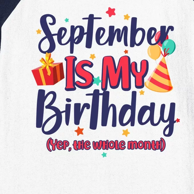 Funny September Is My Birthday Yep The Whole Month Baseball Sleeve Shirt