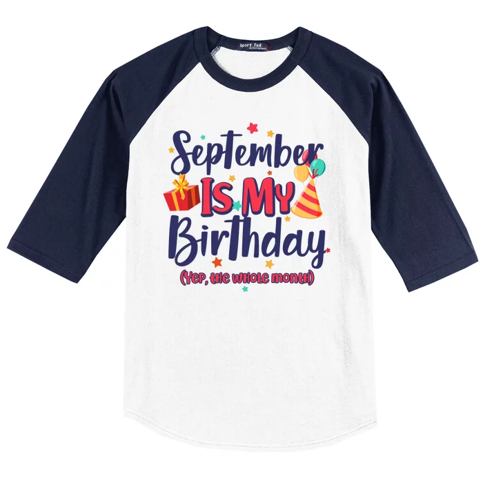 Funny September Is My Birthday Yep The Whole Month Baseball Sleeve Shirt